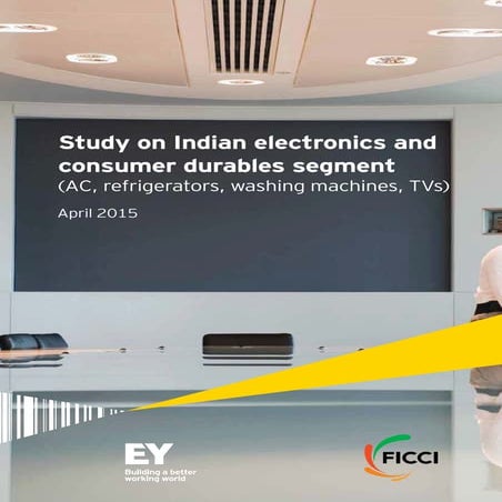 StudyOnIndianElectronicsAndConsumerDurables_EY_April2015