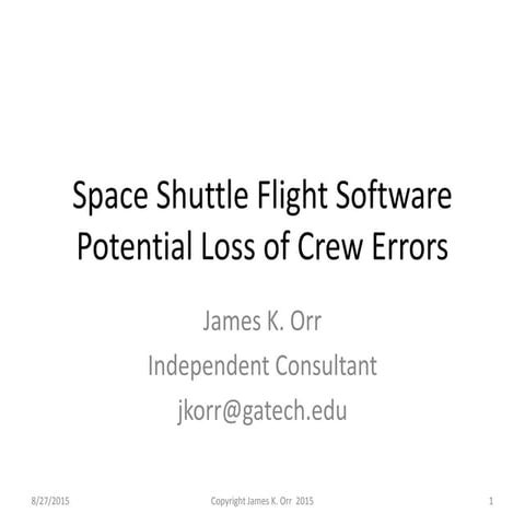 Space Shuttle Flight Software (PASS) Loss Of Crew Errors J.K. Orr 2015 ...