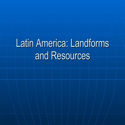 9.1 - Landforms and Resources of Latin America