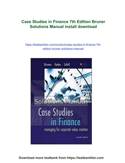 Case Studies in Finance 7th Edition Bruner Solutions Manual | PDF