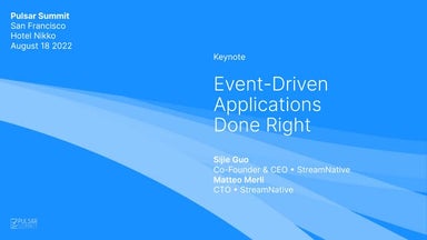 Event-Driven Applications Done Right - Pulsar Summit SF 2022