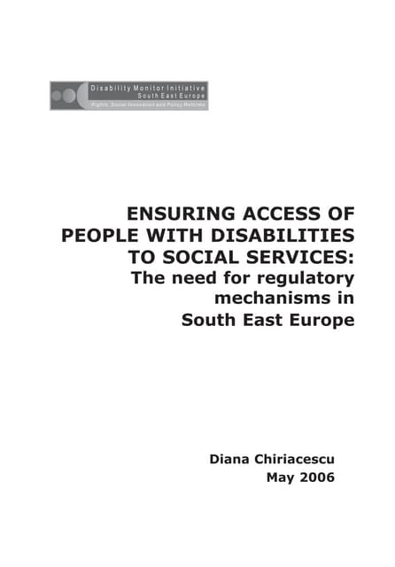 HI 91a - Ensuring access of people with disabilities to social services : the need for regulatory mechanisms in South East Europe Auteur: CHIRIACESCU Diana