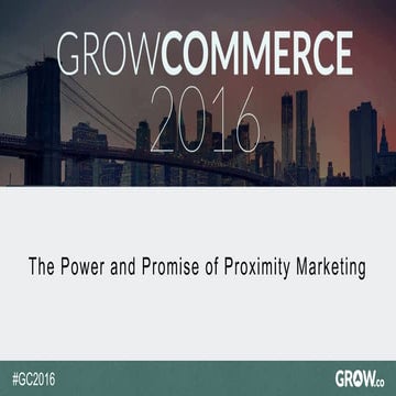 GrowCommerce 2016 — Fireside Chat on Proximity Marketing