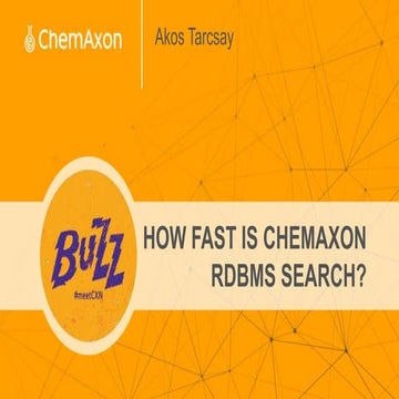 Akos Tarcsay (ChemAxon): How fast is Chemaxon RDBMS Search?