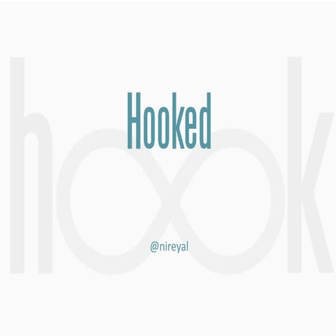 [CXL Live 16] Hooked: How to Build Habit-Forming Products by Nir Eyal