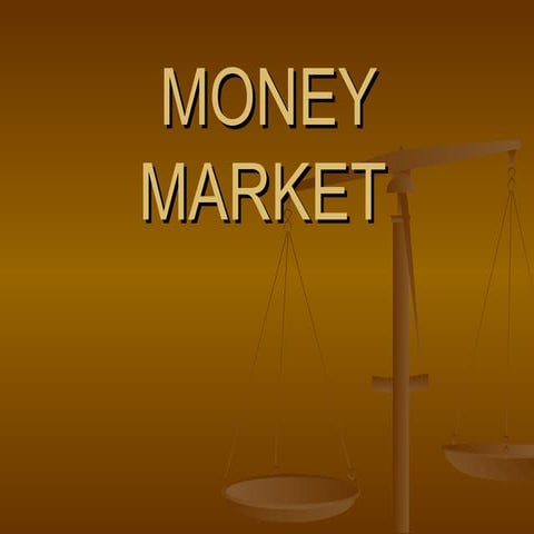 9329365 A Ppt On Money Market