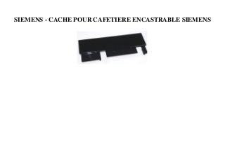 BIG SALE SIEMENS - CACHE POUR CAFETIERE ENCASTRABLE SIEMENS 