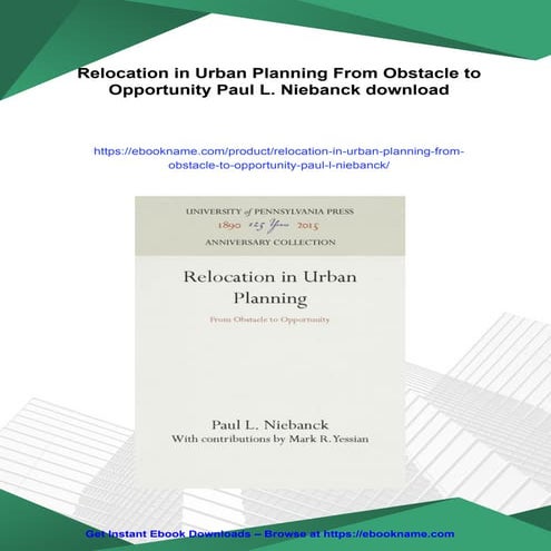 Relocation in Urban Planning From Obstacle to Opportunity Paul L. Niebanck