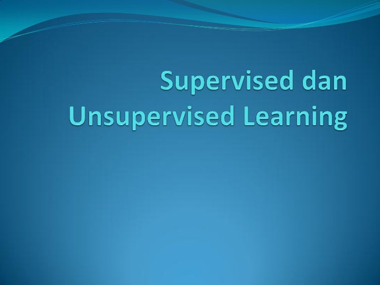 perbedaan supervised learning dan unsupervised learning