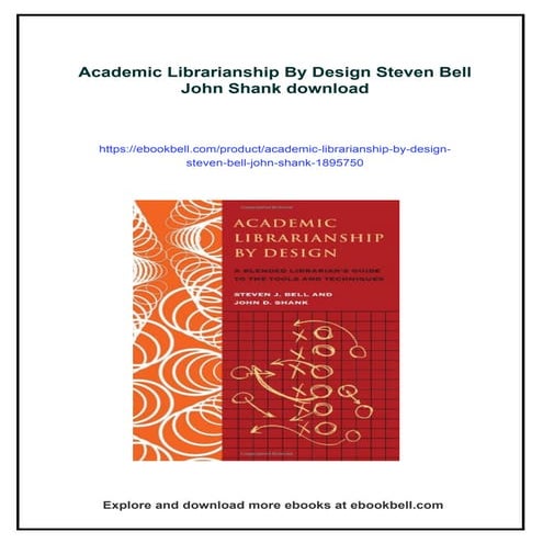 Academic Librarianship By Design Steven Bell John Shank | PDF