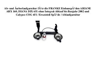 BEST PRODUCT Ab- und Ãberlaufgarnitur fÃ¼r die FRANKE EinbauspÃ¼len ARIANE ARX 160  DIANA DIX 651 ohne Integral-Ablauf bis Baujahr 2002 und Calypso COG 651  Ersatzteil SpÃ¼le  Ablaufgarnitur 