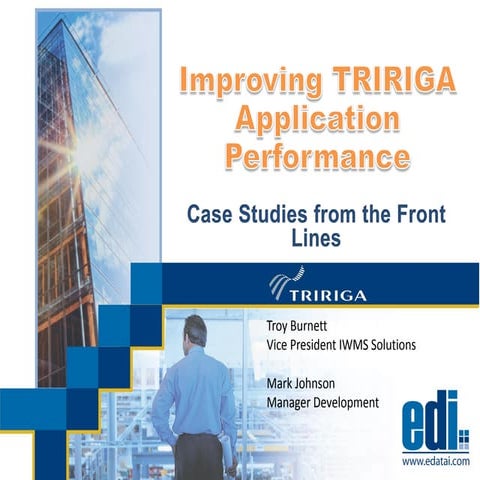 TRI-1-Case Studies in Improving TRIRIGA Application Performance
