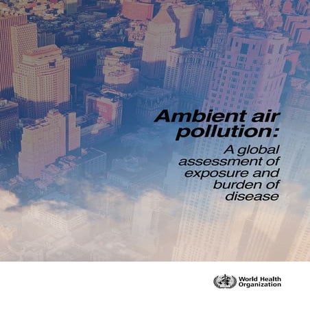 Ambient air pollution: A global assessment of exposure and burden of disease