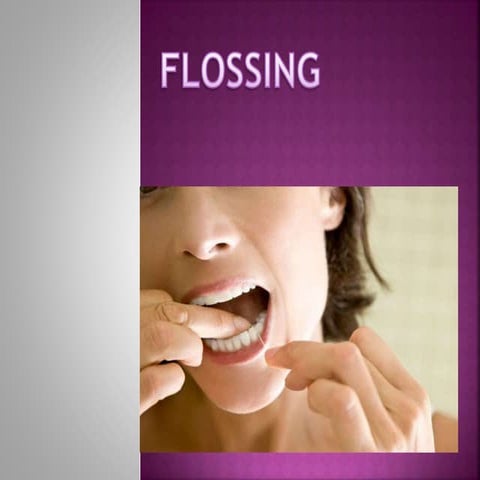 flossing-140214025445-phpapp02 | PPTX