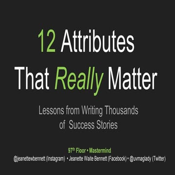 12 Attributes that Really Matter: Lessons from Writing Thousands of Success Stories
