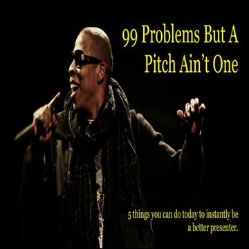 99 Problems But A Pitch Ain't One