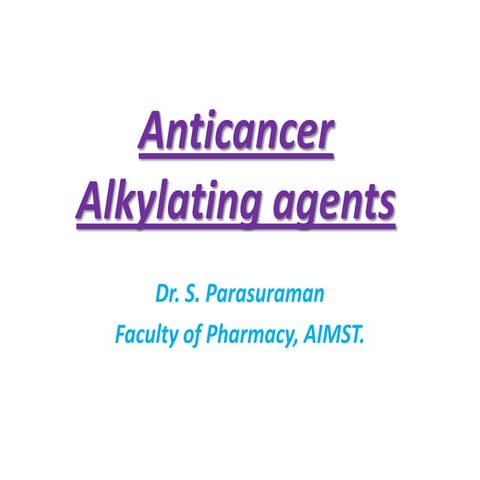 Anticancer drugs 2 alkylating agents