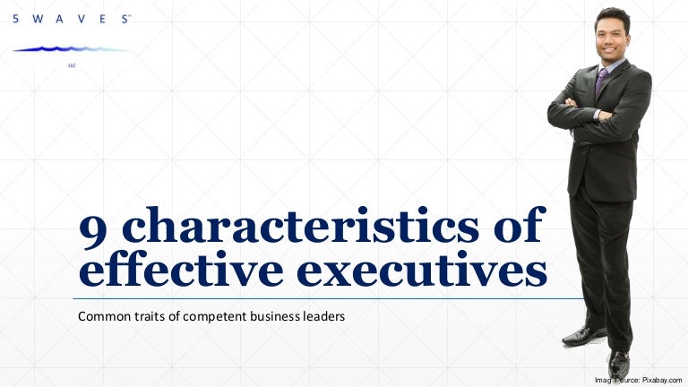 9 characteristics of effective executives