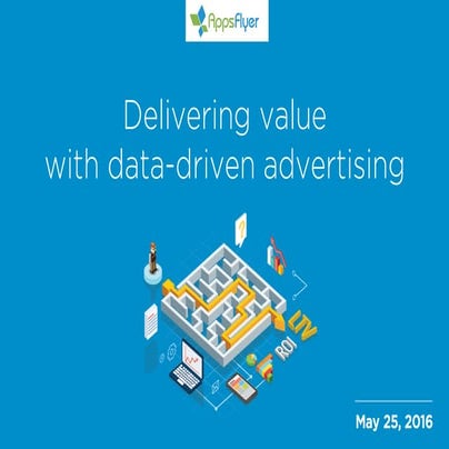 Delivering Value with Data Driven Advertising