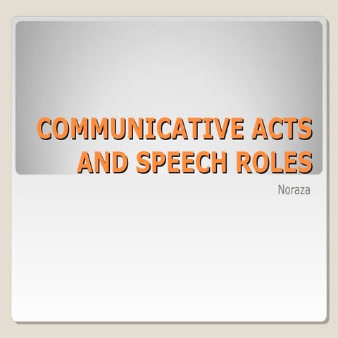 final week lecture 9 communicative acts & speech rolescommunicative acts and ...