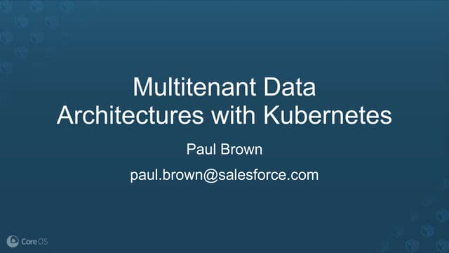 Tectonic Summit 2016: Multitenant Data Architectures with Kubernetes