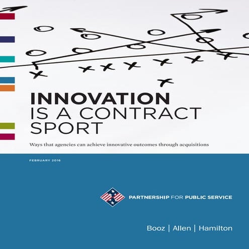 Innovation_is_a_Contract_Sport__Ways_that_agencies_can_achieve_innovative_outcomes_through_acquisitions-[2016.02.06]