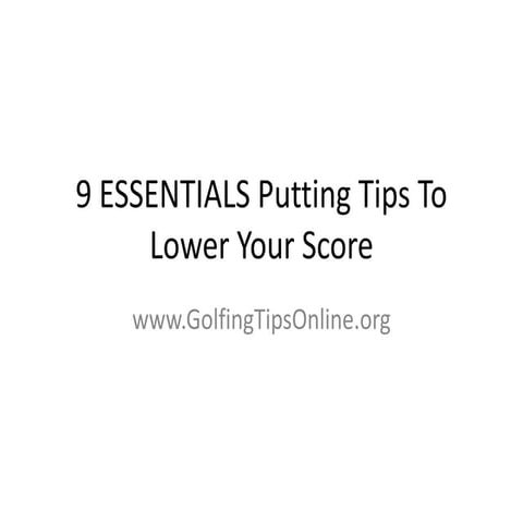 9 essentials putting tips to lower your score