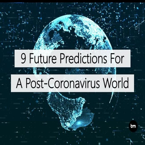 9 Future Predictions For A Post-Coronavirus World