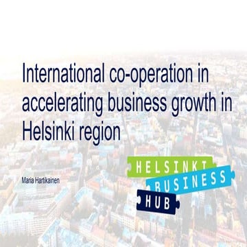 Case Helsinki Business Hub: International co-operation in accelerating busine...