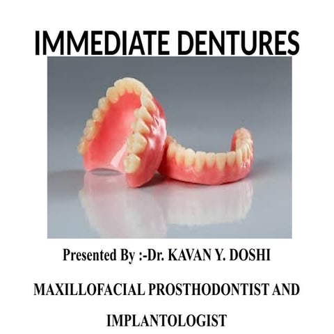 Immediate dentures in prosthdontics by Dr kavan doshi