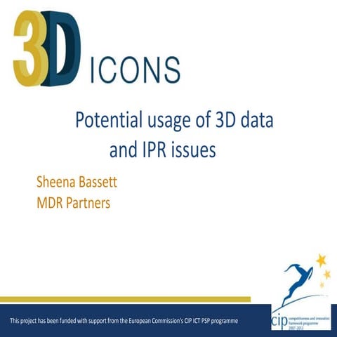 Potential usage of 3D data and IPR issues, presented by Sheena Basset