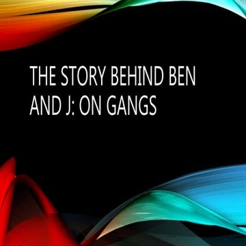 The story behind Ben and J: On Gangs