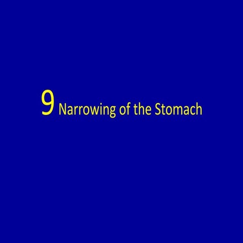 9 narrowing of the stomach | PPTX