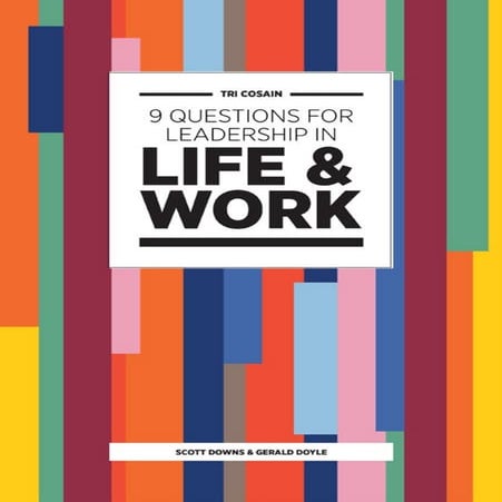 9 Questions for Leadership in Life and Work