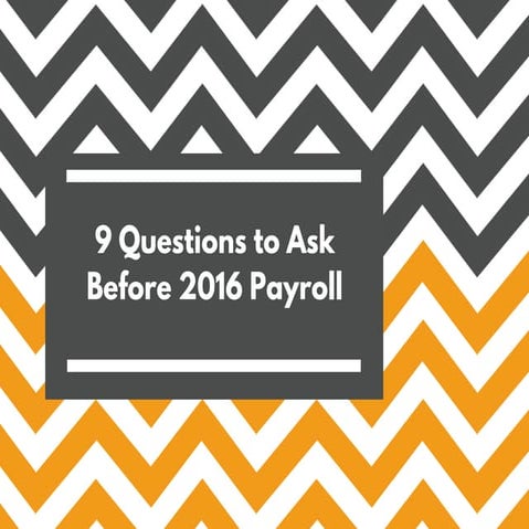 9 Questions to Ask Before 2016 Payroll