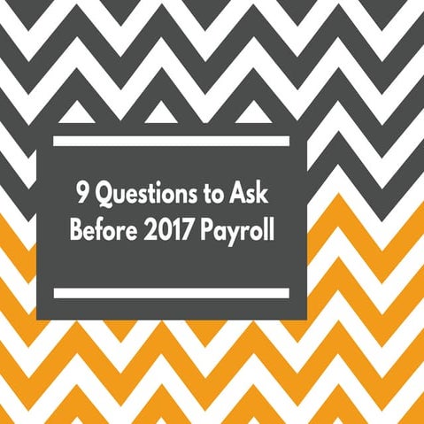 9 Questions to Ask Before 2017 Payroll