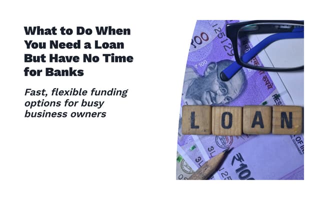 What to Do When You Need a Loan But Have No Time for Banks