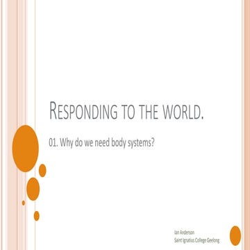 Responding to the world - 01 Why do we need body systems