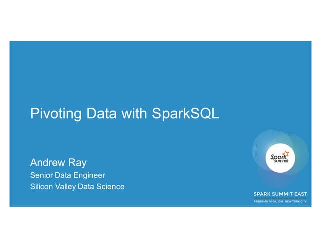 Pivoting Data with SparkSQL by Andrew Ray