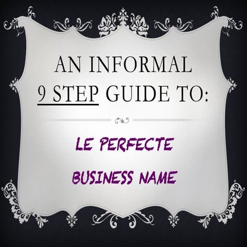 An Informal 9 Step Guide To: Le Perfecte Business Name