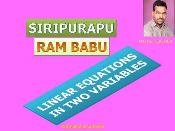 PPTs FOR LINEAR EQUATIONS IN TWO VARIABLES BY RAMBABU SIRIPURAPU