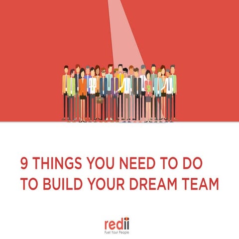 9 things you need to do to build your dream team