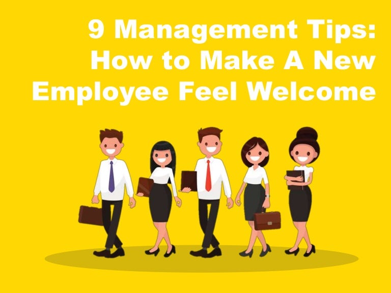 9 Management Tips How to Make A New Employee Feel