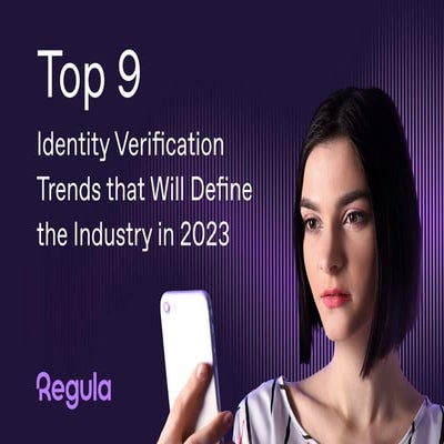 9 Trends in Identity Verification (2023) by Regula