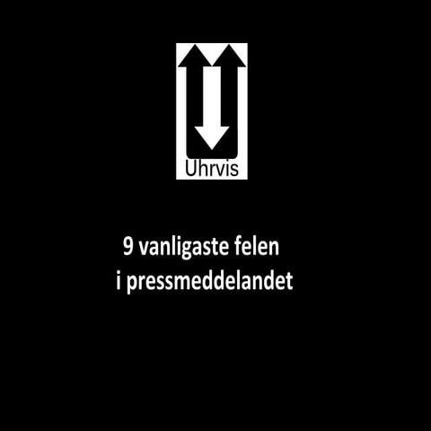 9 vanligaste felen i pressmeddelandet by Uhrvis 