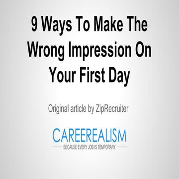 9 ways to make the wrong impression on your first day