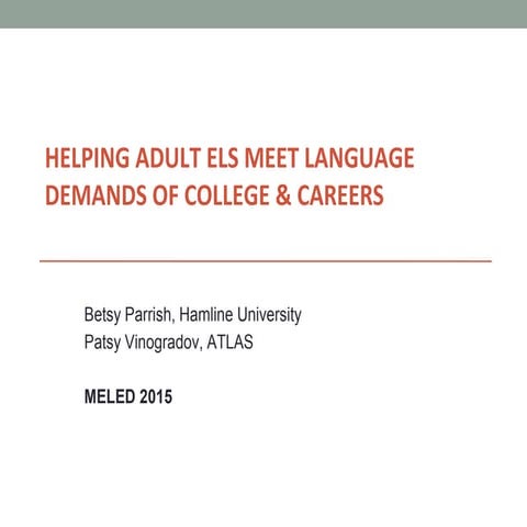 Parrish_Vinogradov Helping Adult ELs Meet Language Demands of College & Careers