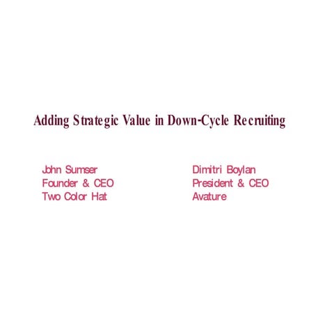Adding Strategic Value Down Cycle Recruiting