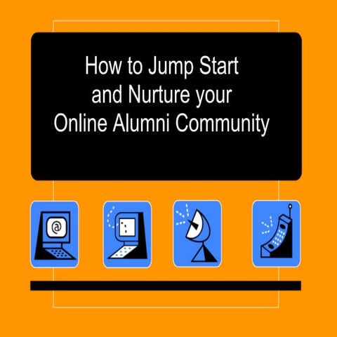 How to Jump Start and Nurture your Online Alumni Community