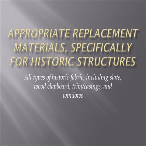 Appropriate Replacement Materials, Specifically For Historic Structures Ms03